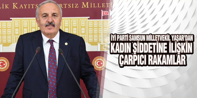 İYİ Parti’li Yaşar; ‘İstanbul Sözleşmesi Kadınların Güvencesidir’