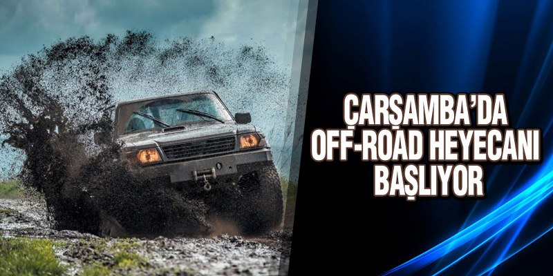 Çarşamba’da Off-Road Heyecanı Başlıyor