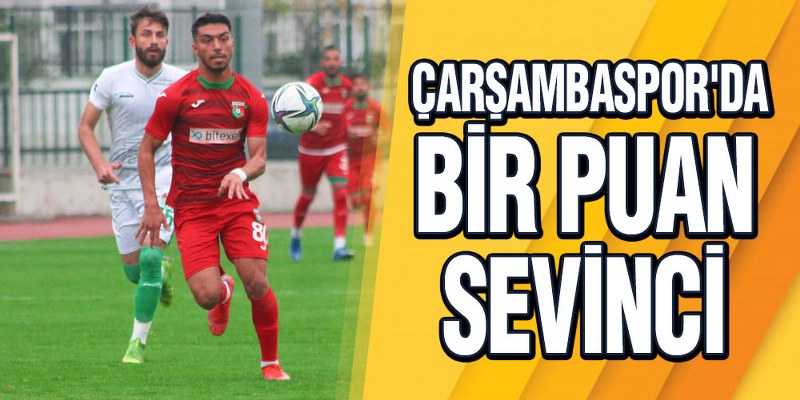Çarşambaspor’da Bir Puan Sevinci 1-1