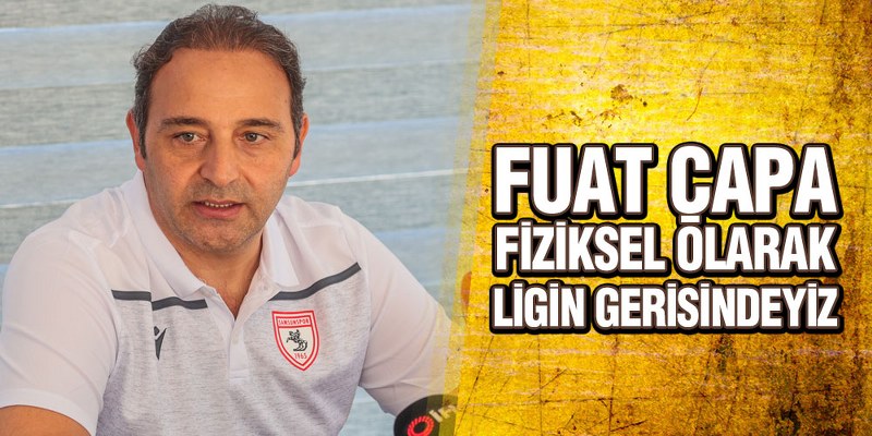 Samsunspor’un Hocası Çapa’dan Çarpıcı Açıklamalar