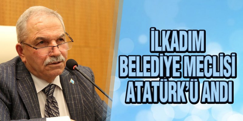 İlkadım Meclisinden Atatürk’ü Anma