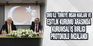 OMÜ ve Türkiye İnsan Hakları ve Eşitlik Kurumu Arasında Kurumsal İş Birliği Protokolü İmzalandı