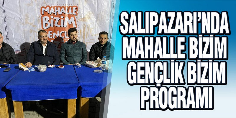Salıpazarı’nda Mahalle Bizim, Gençlik Bizim Programı