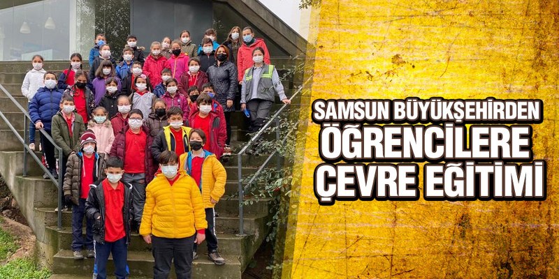 Samsun Büyükşehirden Öğrencilere Çevre Eğitimi