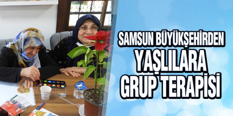 Samsun Büyükşehirden Yaşlılara Grup Terapisi