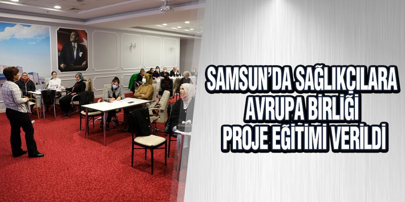 Samsun’da Avrupa Birliği Proje Eğitimi, 50 Personelin Katılımıyla Tamamlandı