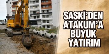 SASKİ’den Atakum’a büyük yatırım
