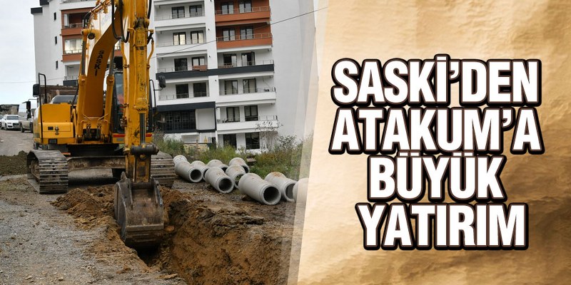 SASKİ’den Atakum’a büyük yatırım