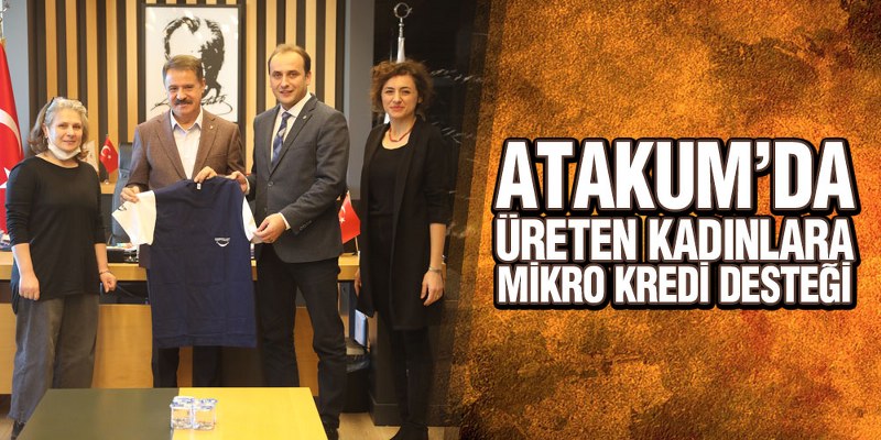 Atakum’da Üreten Kadınlara Mikro Kredi Desteği