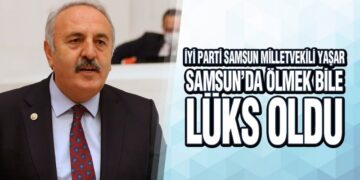 İYİ Parti’li Yaşar, ‘Samsun Model İl Yapılmalı’