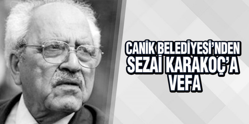 Canik Belediyesi’nden Sezai Karakoç’a Vefa