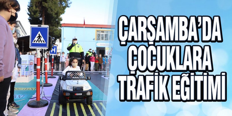Çarşamba’da Çocuklara Trafik Eğitimi