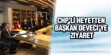 CHP’li heyetten Başkan Deveci’ye ziyaret