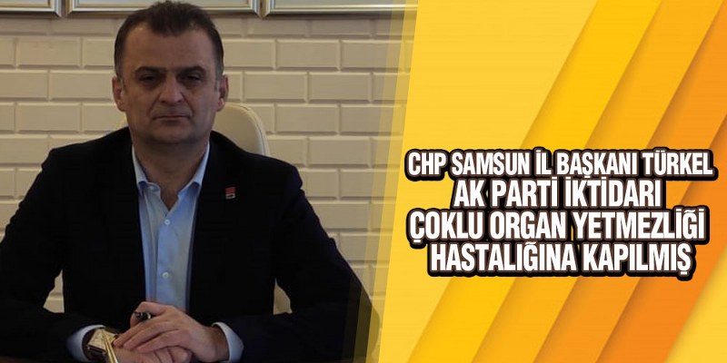 CHP Samsun İl Başkanı Türkel Asgari Ücret Açıklaması