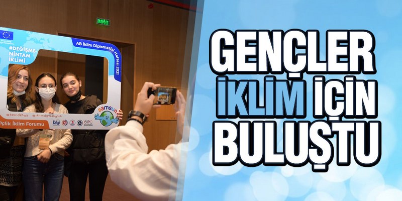 Gençler ‘İklim’ için buluştu