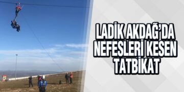 Ladik Akdağ’da Nefesleri Kesen Tatbikat