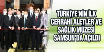 Türkiye’nin İlk ‘Cerrahi Aletler Ve Sağlık Müzesi’ Samsun’da Açıldı