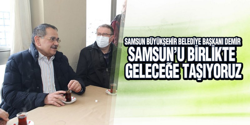 Başkan Demir Tekkeköy’de İncelemelerde Bulundu