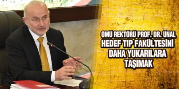 OMÜ Rektörü Prof. Dr. Ünal, ‘Hedef Tıp Fakültesini Daha Yukarılara Taşımak’