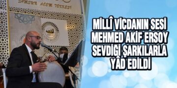 Millî Vicdanın Sesi Mehmed Akif Ersoy Sevdiği Şarkılarla Yâd Edildi