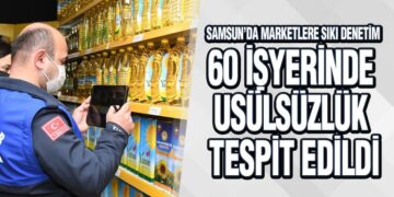 Samsun’da Marketlere Sıkı Denetim