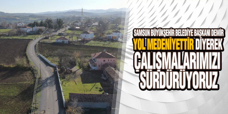 Samsun Büyükşehir Durmadan Çalışıyor