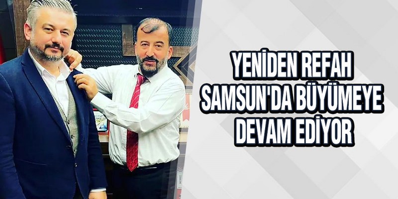 Yeniden Refah Samsun’da Büyümeye Devam Ediyor