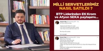 BTP Lideri Baş, ‘Milli servetlerimiz nasıl satıldı?’