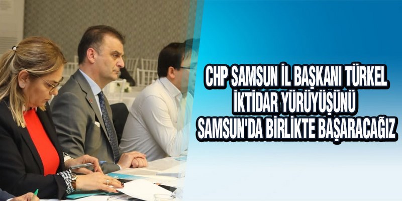 CHP Karadeniz Masası Samsun Toplantısı yapıldı