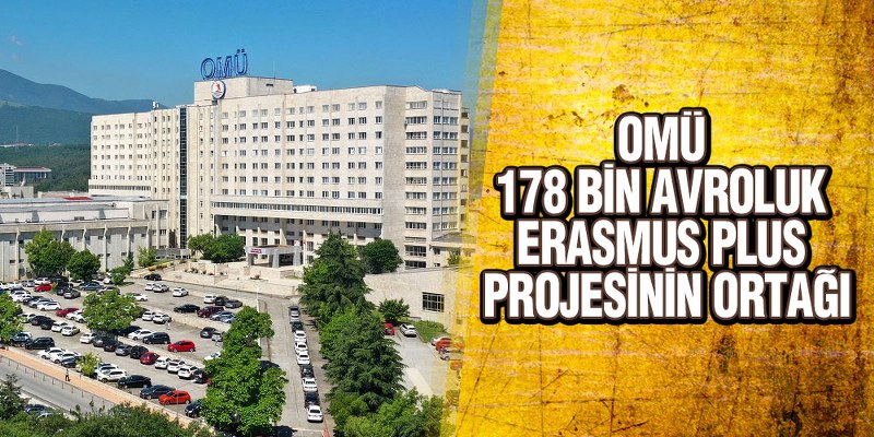 OMÜ; 178 Bin Avroluk Erasmus Plus Projesinin Ortağı
