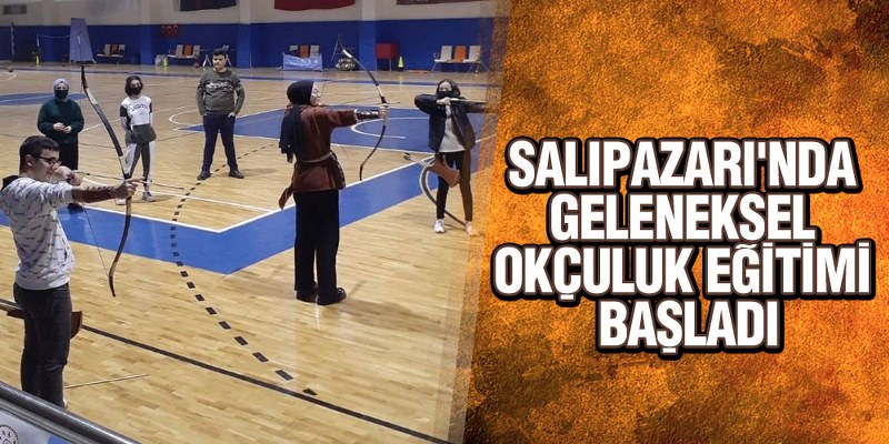 Salıpazarı’nda Geleneksel Okçuluk Eğitimi Başladı