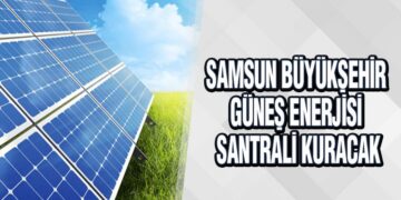 Samsun Büyükşehir Belediyesi Yenilebilir Enerji Kaynaklarından Elektrik Üretecek