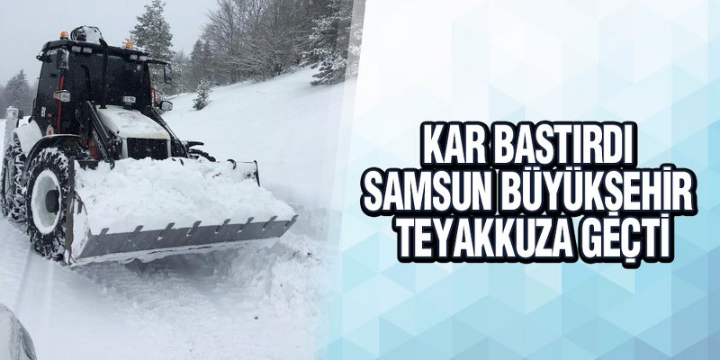 Kar Bastırdı Samsun Büyükşehir Teyakkuza Geçti