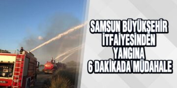 Samsun Büyükşehir İtfaiyesinden Yangına 6 Dakikada Müdahale