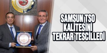 Samsun TSO kalitesini tekrar tescilledi