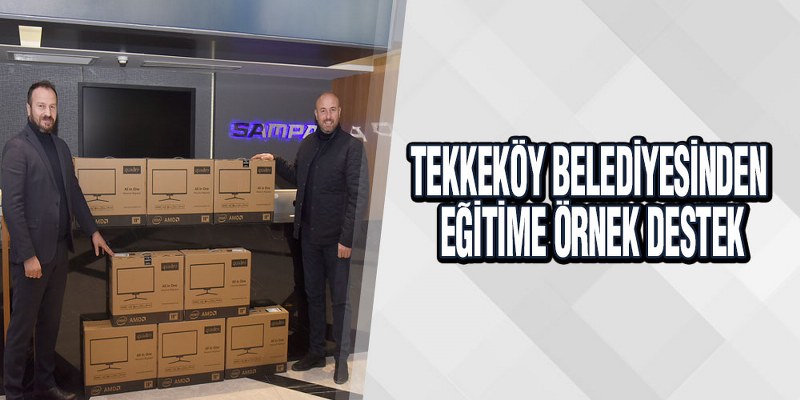 Tekkeköy Belediyesinden Eğitime Örnek Destek