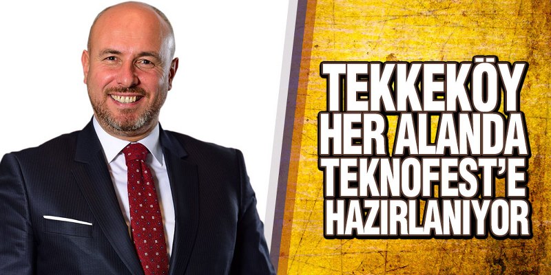 Tekkeköy Her Alanda Teknofest’e Hazırlanıyor