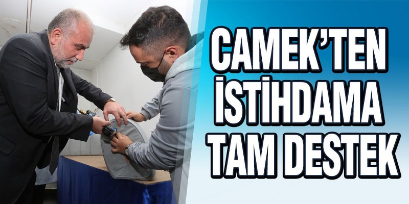 CAMEK’ten İstihdama Tam Destek