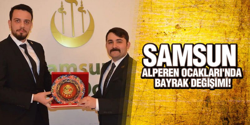 Samsun Alperen Ocakları’nda Bayrak Değişimi!
