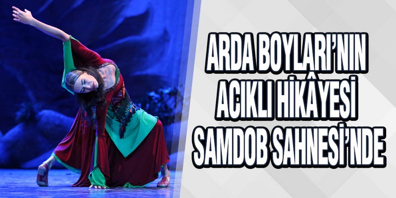 Arda Boyları’nın Acıklı Hikâyesi SAMDOB Sahnesi’nde
