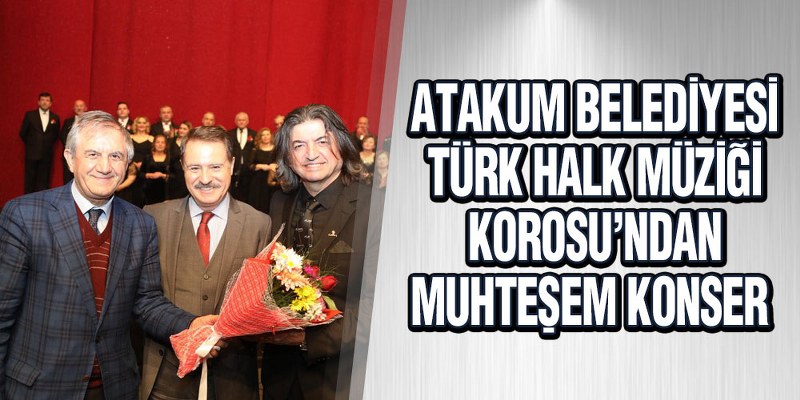 Atakum Belediyesi Türk Halk Müziği Korosu’ndan Muhteşem Konser 