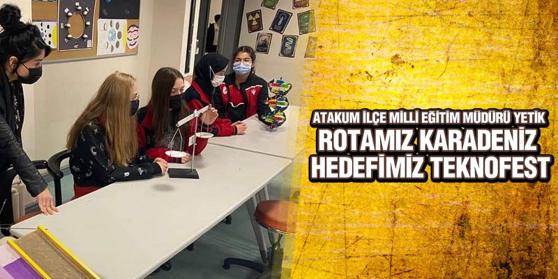 Yetik, ‘TEKNOFEST 2022’ye Tüm Okullarımızla Birlikte Hazırlanıyoruz’