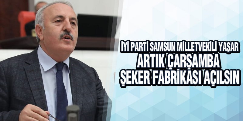 Yaşar’dan Çarşamba Şeker Fabrikası İsyanı