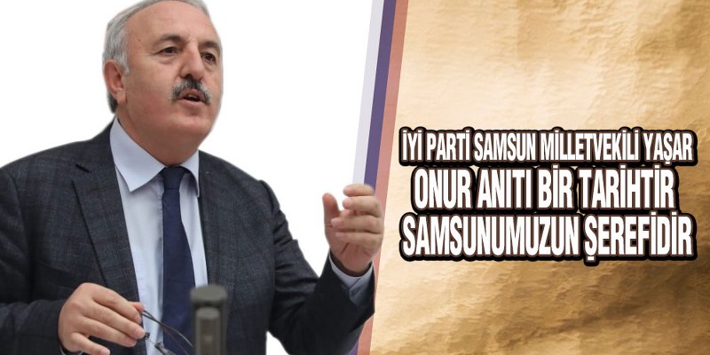 Yaşar Samsun’da Onur Anıtına yapılan menfur saldırıyı kınadı
