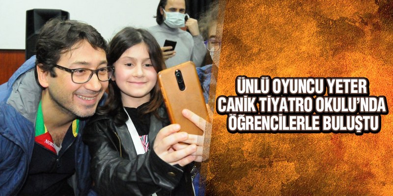 Yeter Canik’te Öğrencilerle Buluştu