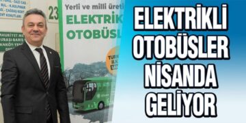 Elektrikli Otobüsler Nisanda Geliyor