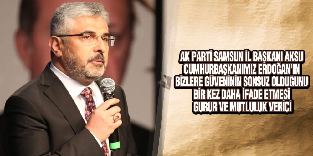 Başkan Aksu’dan Erdoğan Açıklaması