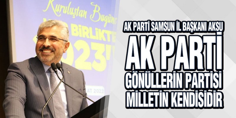 AK Parti Samsun’dan ‘Kuruluştan Bugüne Hep Birlikte 2023’e’ Buluşması