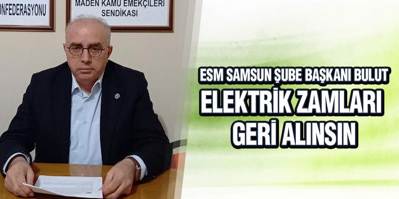 Bulut, ‘Elektrik Zamları Geri Alınsın’
