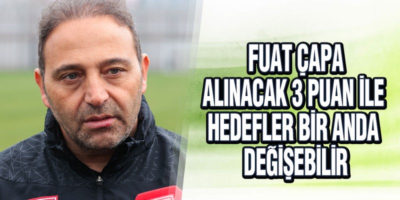 Çapa, ‘Pazar Günü Ligin En Önemli Maçına Çıkıyoruz’